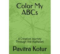 Color My ABCs: A Creative Journey Through the Alphabet