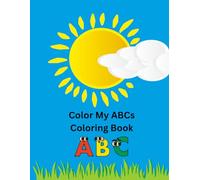 Color My ABCS Coloring Book: Easy ABC Coloring for Little Hands