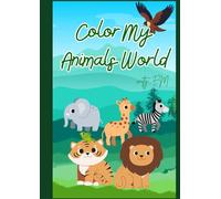 Color My Animals World: Discover and Color the A to Z of Animals