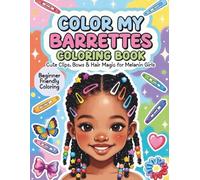 Color My Barrettes: Cute Clips, Bows & Hair Magic for Melanin Girls A Fun Coloring Book Featuring Adorable Hair Accessories, Playful Styles, and Creative Self-Expression