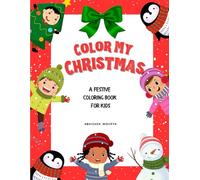 Color My Christmas: A Festive Coloring Book for Kids