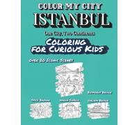 Color My City : ISTANBUL | Coloring for Curious Kids | One City, Two Continents: Learn, Discover & Color Istanbul's Famous Landmarks: Educational ... for Kids Ages 7-12 (Color My City Series)