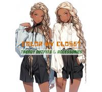 Color My Closet: Trendy Outfits & Accessories: Step inside the ultimate fashion closet and color your way through outfits, shoes, accessories, and more.
