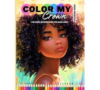 Color My Crown Coloring Book: I Am Bible Affirmations for Black Girls | A Christian Coloring Book for Confidence, Faith & Self-Love