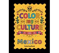 Color my Culture - Mexico: Coloring Book