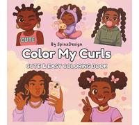 Color My Curls: A Cute Coloring Book of Confident Black Girls, Cozy & Bold Coloring Book for Adults and Teens: Fashion, Natural Hair, and Self-Care Pages to Celebrate Confidence & creativity