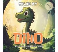 Color My Dino: A Roarsome Dinosaur Coloring Book for All Ages with Fun Facts and Imaginative Questions - 24 Pages | 8.5" x 8.5"