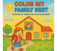 Color My Family Nest: 30 pages of Home Play Fun Coloring Book (Children Coloring Book)