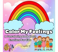 Color My Feelings: A Fun Coloring Book About Emotions For Kids