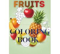 Color My Fruits: Half-Colored and Line-Art Fruit Pages for Creative Coloring and Learning (Fruits colouring book)