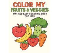 Color My Fruits & Veggies: Fun and Easy Coloring Book for Kids | Cute Food Coloring Book (30 Pages)