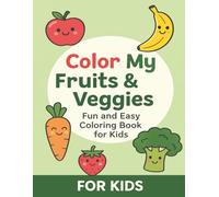 Color My Fruits & Veggies: Fun and Easy Coloring Book for Kids | Cute Fruit & Vegetable Coloring Book 31 Pages