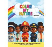 Color My Future: A Coloring Adventure of African American Kids in Diverse Occupations