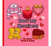 Color My Heartbeat: A Bold & Easy Valentine’s Coloring Book