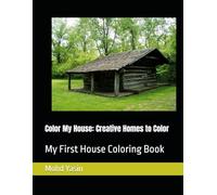 Color My House: Creative Homes to Color: My First House Coloring Book