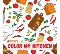 Color my Kitchen: A coloring journey through the heart of the kitchen