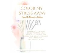 Color My Memory - A Coloring Companion for Shared Moments: A peaceful way to spark conversation, brighten the day, and share meaningful moments. (Color My Stress Away)