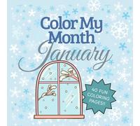Color My Month: January Edition: Celebrate January with calming, easy-to-color pages featuring snowflakes, cozy moments, and fresh starts for a brand new year! (Color My Month Coloring Book)