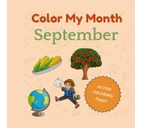 Color My Month: September Edition: Celebrate September with easy, bold coloring pages featuring school days, patriotic pride, and a special Labor Day page! (Color My Month Coloring Book)