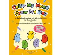 Color My Mood, Draw My Day: A Daily Feelings Journal & Doodle Book for Preschoolers: Help Kids Ages 3-5 Understand Emotions, Relieve Tantrums & Build Mindfulness (No Writing Required)