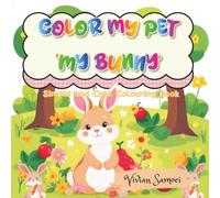 Color My Pet: My Bunny | Bunny Coloring Book for Kids | Activity
