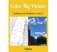 Color My Picture: Buildings and Architecture (Part 2)