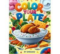 Color My Plate: Fun and Easy Kids’ Coloring Book with 50+ Delicious Dishes to Color - Food-Themed Coloring for Ages 3-8
