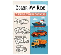Color My Ride: A Vehicle Coloring Adventure