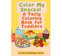 Color My Snacks!: A Tasty Coloring Book for Toddlers