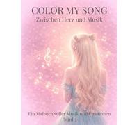 COLOR MY SONG - Zwischen Herz und Musik: Ein Ausmalbuch für Kinder & Teenager - Musik, Gefühle & kreative Entspannung