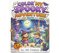 COLOR MY SPOOKY ADVENTURE: AND FUN FACTS FOR KIDS