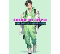 Color My Style: Cool Boys in Casual Wear: A coloring book filled with everyday outfits, from hoodies to sneakers, perfect for boys