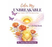 Color My UNBREAKABLE: Pause. Reflect. Grow. One Page at a Time. A Coloring Book
