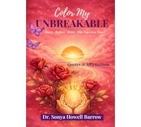 Color My UNBREAKABLE: Pause. Reflect. Grow. One Page at a Time. Quotes & Affirmations