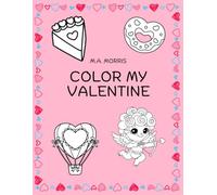 Color My Valentine: 50 Bold and Easy Fun Coloring Page For Kids of All Ages (Valentine's Day Coloring Fun)