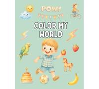 Color My World: A Fun Coloring Adventure with Animals, Vehicles, and Everyday Activities for Children 2+