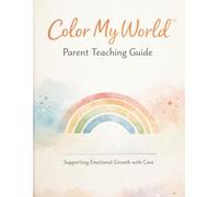 Color My World™ Parent Teaching Guide: Supporting Emotional Growth with Care