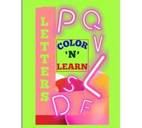 COLOR 'N' LEARN LETTERS: FROM KIDS TO ADULTS AND CURIOUS MINDS COLOR AND LEARN ABOUT THE ORIGINATION OF THE ALPHABET.