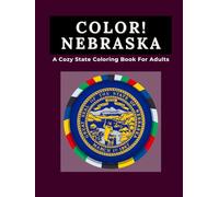 Color Nebraska: A Cozy State Coloring Book For Adults: Nebraska Landscapes, Prairie Wildlife, Historic Trails, State Symbols, Chimney Rock, Sandhills, ... Life and Cozy Double-Page Coloring Scenes