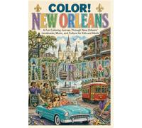 Color! New Orleans: A Relaxing Coloring Tour of the Crescent City’s Landmarks, Jazz, Food, Festivals, and Southern Charm