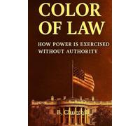 Color of Law: How Power Is Exercised Without Authority (Rabbit Holes & Remedies)