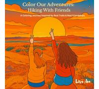 Color Our Adventures: Hiking With Friends: A Coloring Journey Inspired by Real Trails & Real Friendships