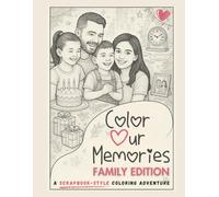 Color Our Memories: Family Edition: A Heartwarming Family-Themed Adult Coloring Book Celebrating Childhood, Traditions, and Togetherness