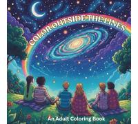 Color Outside The Lines: A Pride Coloring Adventure Celebrating Love, Identity, and Self-Expression