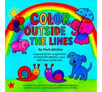 Color Outside the Lines: An Animal Coloring Book for Ages 4-9, Celebrating Imagination, Creativity, and the Joy of Seeing the World in Your Own Way