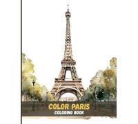 Color Paris: Artistic Escapes Featuring the Eiffel Tower