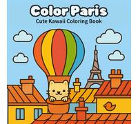 Color Paris: Cute Kawaii Coloring Book for Kids, Teens and Adults, Bold and Easy for Wanderers and Dreamers