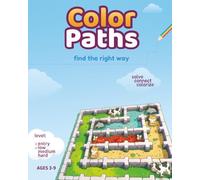 Color Paths: 70+ Color Paths. Find the Right Way and colorize It. Lines can’t cross each other! | Logic puzzles for kids | 8 x 10 Inches, 73 Pages