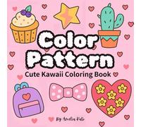 Color Pattern: Cute Kawaii Coloring Book for Teens and Adults, Bold and Simple Design for Fun, Relaxation and Stress Relief (Bold & Easy, Girl Therapy Coloring Book)