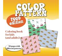 Color Pattern: FOOD: Bold and easy, have fun and be creative with 50 different patterns food related
